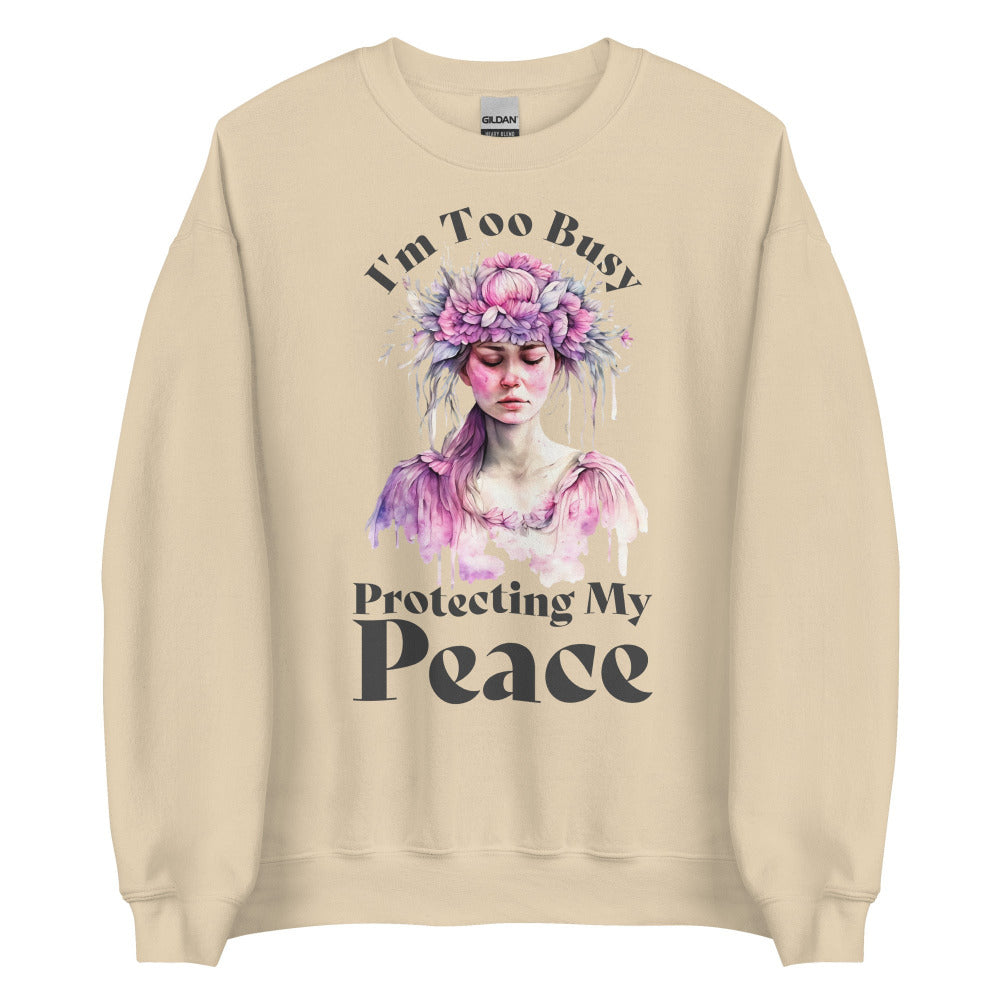 I'm Too Busy Protecting My Peace Sweatshirt - Sand Color