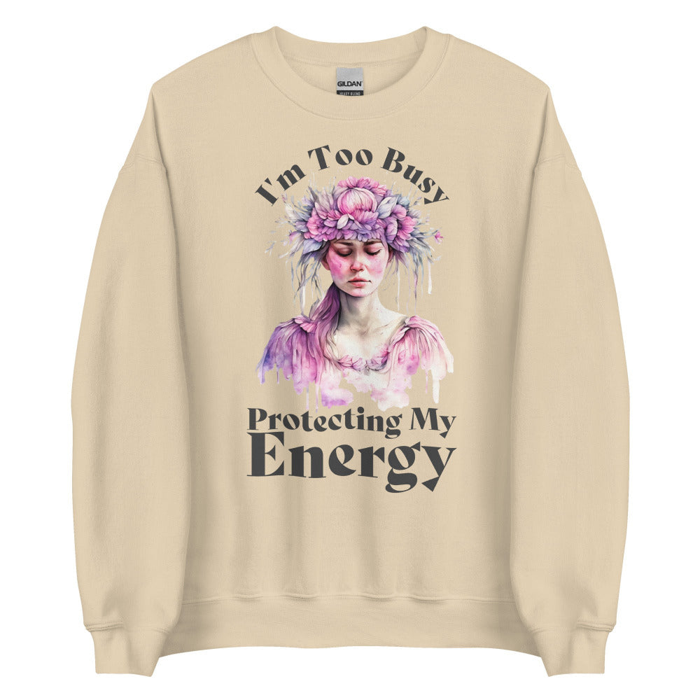 I'm Too Busy Protecting My Energy Sweatshirt - Sand Color - https://ascensionemporium.net