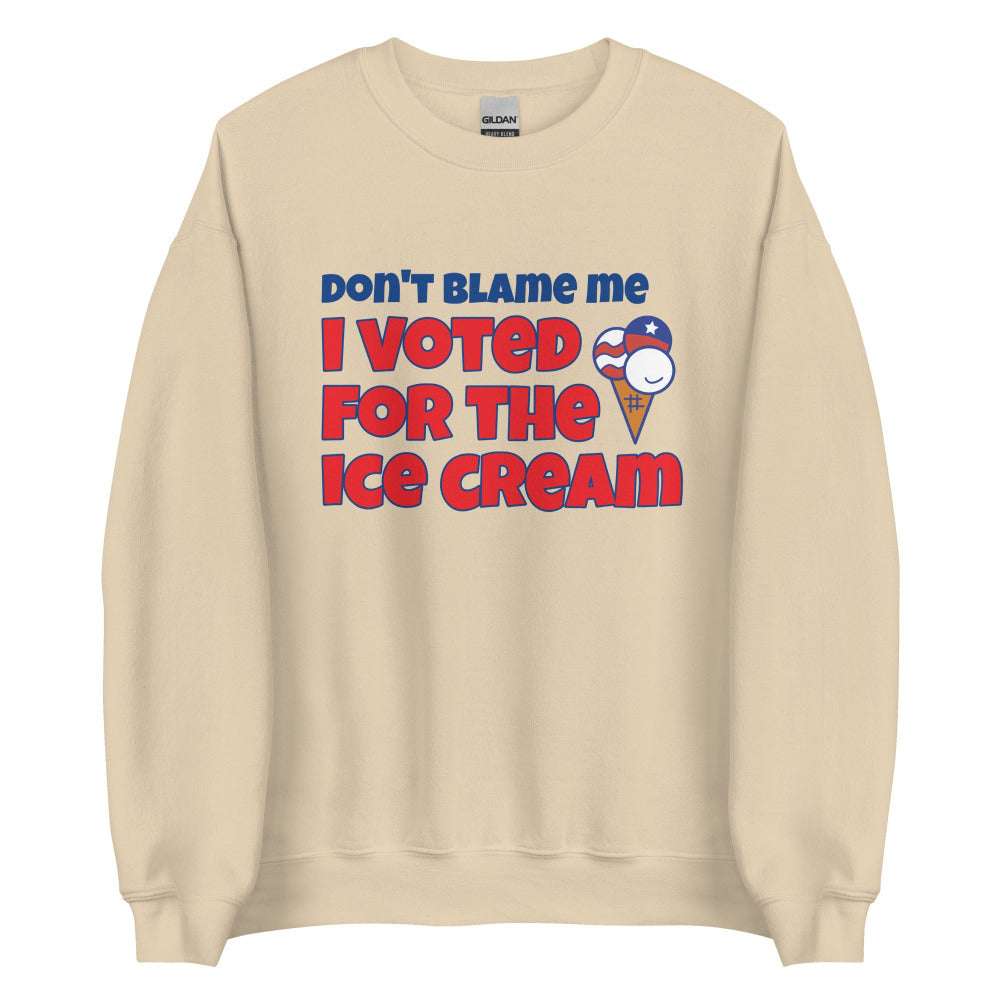 Don't Blame Me I Voted For The Ice Cream Sweatshirt - Sand Color - https://ascensionemporium.net