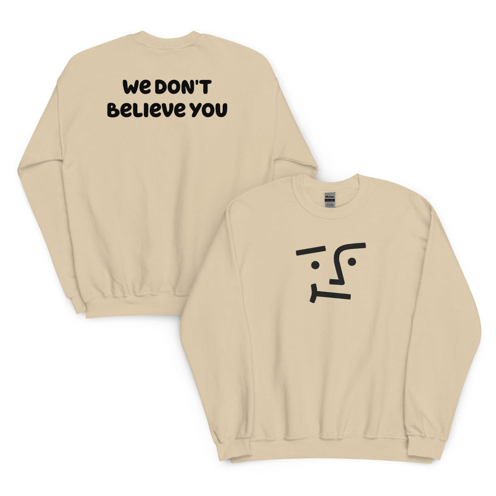 We Don't Believe You Embroidered Sweatshirt - Sand Color - https://ascensionemporium.net