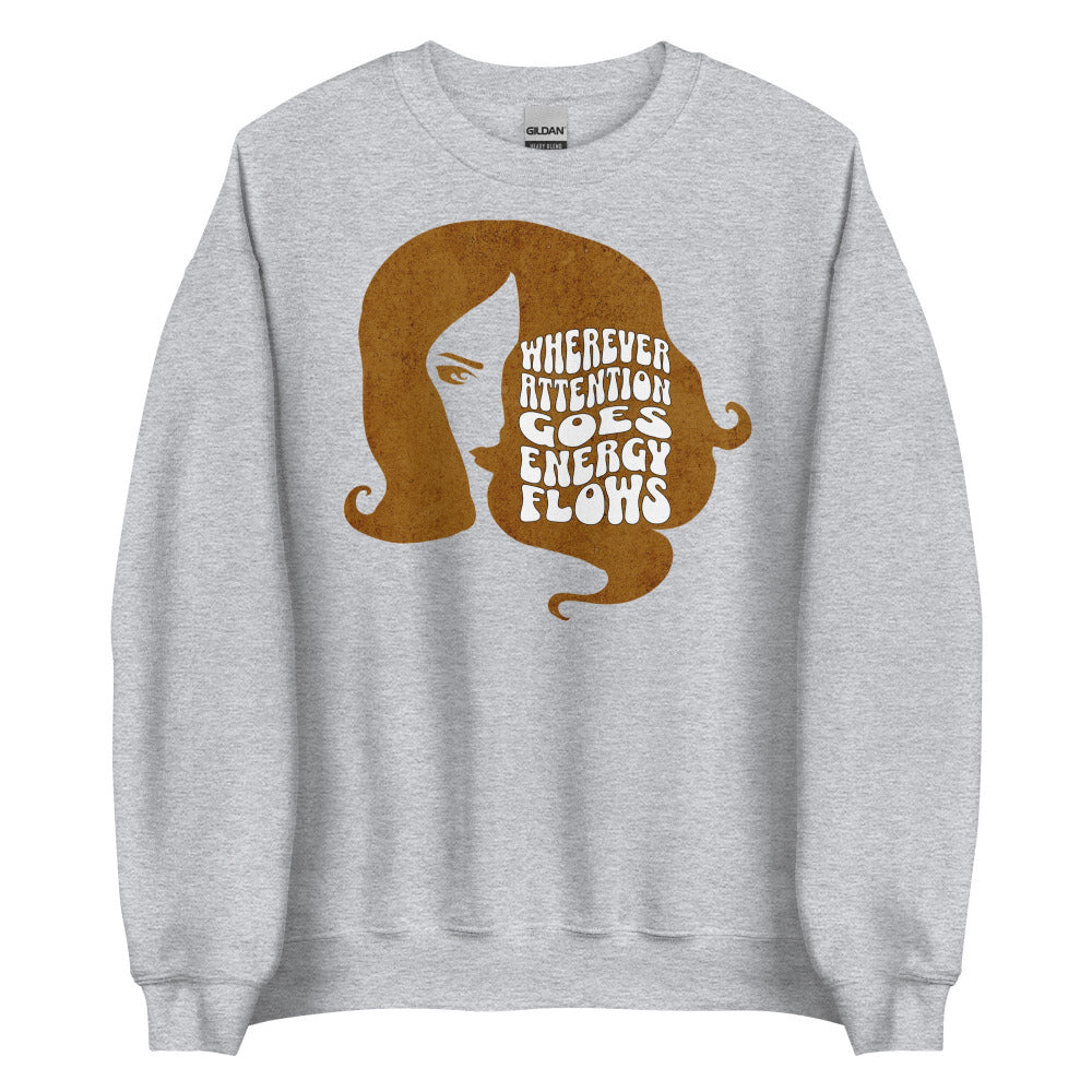 Wherever Attention Goes Energy Flows Sweatshirt - Sport Grey Color