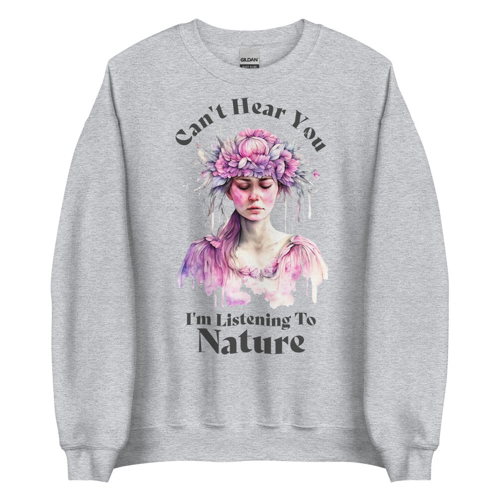 Can't Hear You I'm Listening To Nature Sweatshirt -  Sport Grey Color