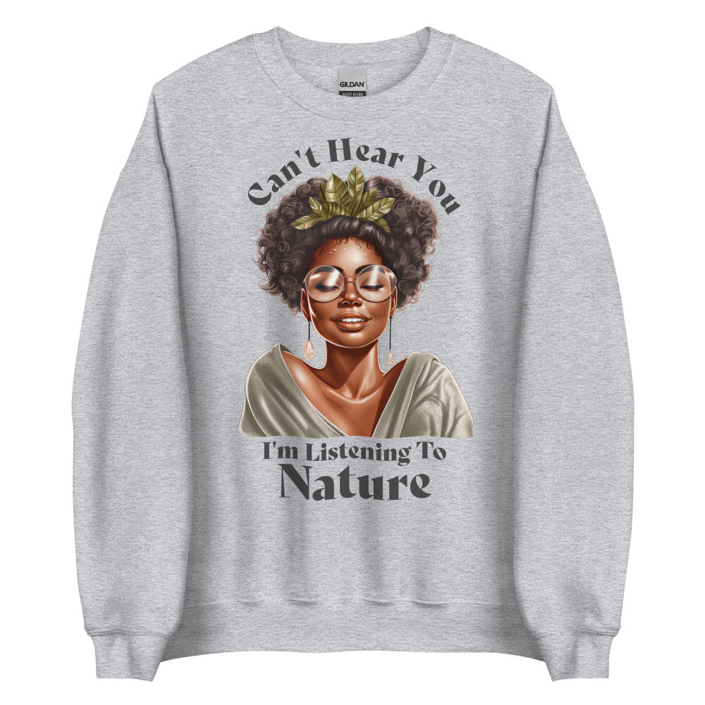 Can't Hear You I'm Listening To Nature Sweatshirt - Sport Grey  Color