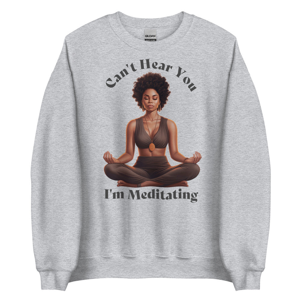 Can't Hear You I'm Meditating Sweathshirt - Sport Grey Color