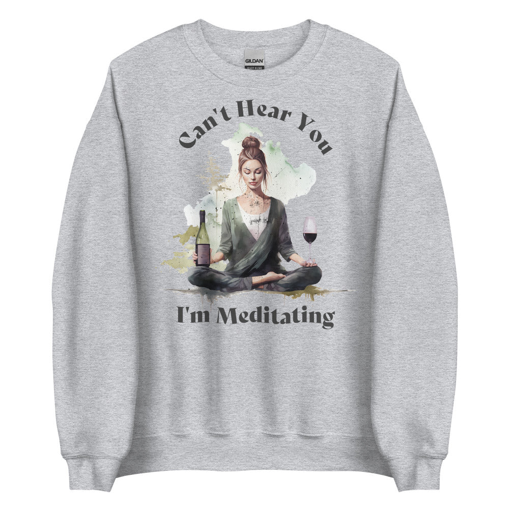 Can't Hear You I'm Meditating Sweatshirt -  Sport Grey Color