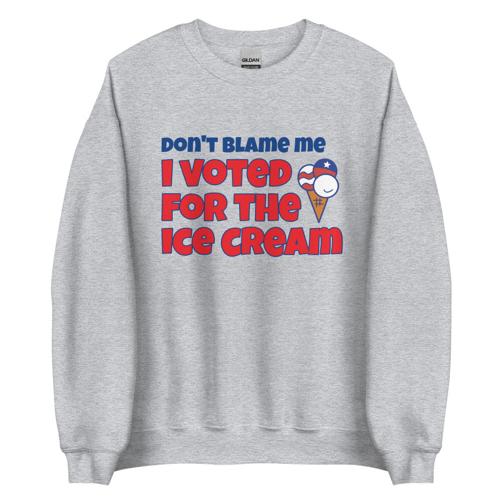 Don't Blame Me I Voted For The Ice Cream Sweatshirt - Sport Grey Color - https://ascensionemporium.net