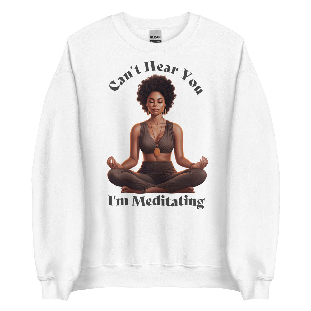 Can't Hear You I'm Meditating Sweathshirt - White Color