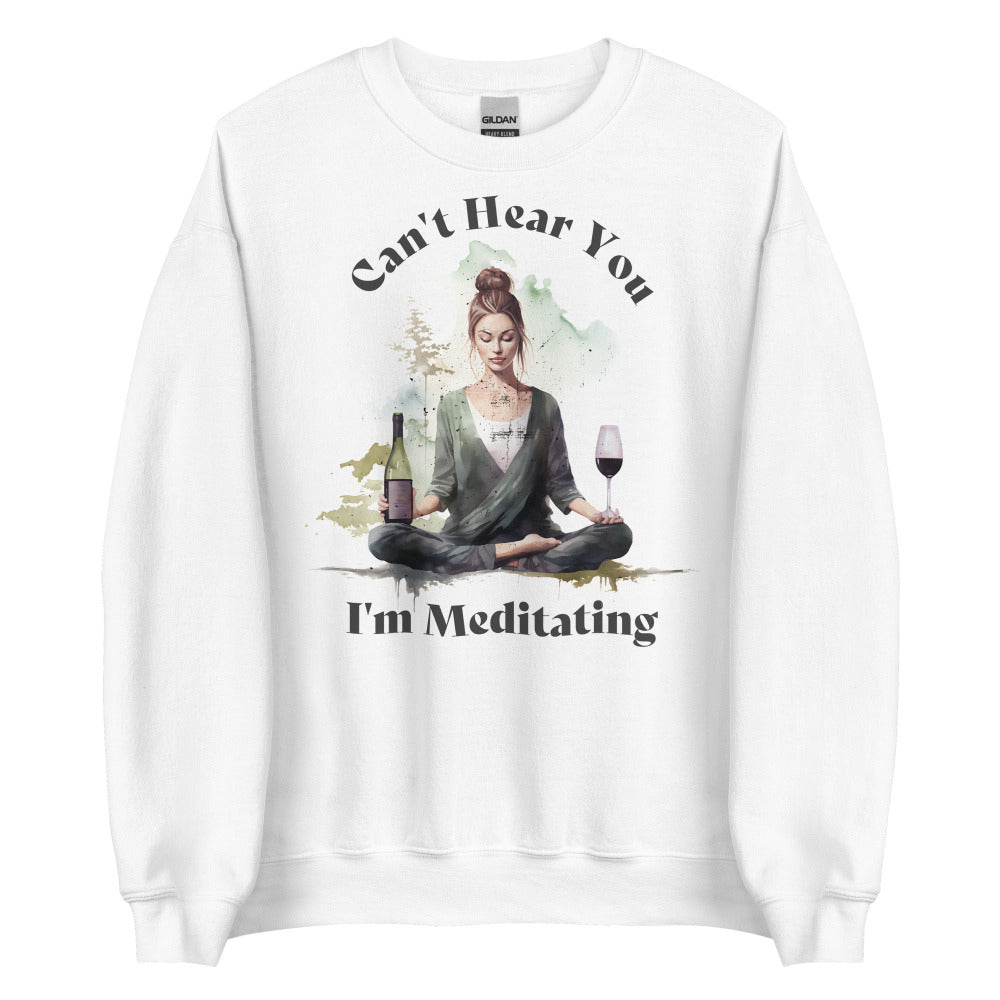 Can't Hear You I'm Meditating Sweatshirt -  White Color