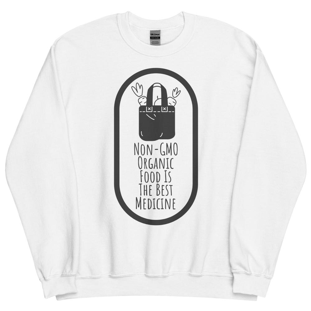 Non-GMO Organic Food Is The Best Medicine Sweatshirt - White Color - https://ascensionemporium.net