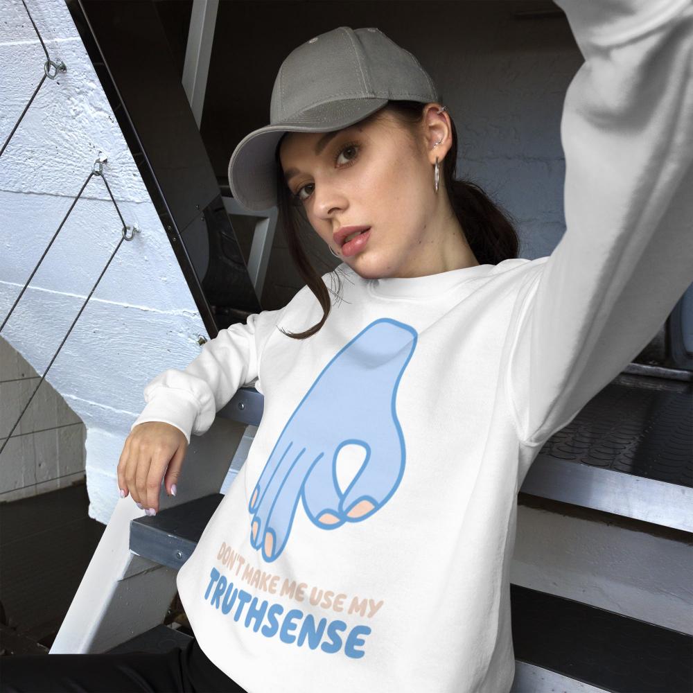 Don't Make Me Use My Truthsense Sweatshirt - White Color - https://ascensionemporium.net