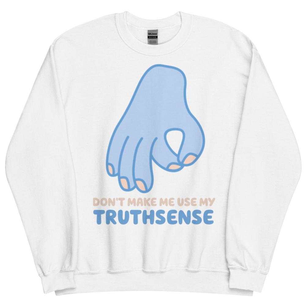 Don't Make Me Use My Truthsense Sweatshirt - White Color - https://ascensionemporium.net
