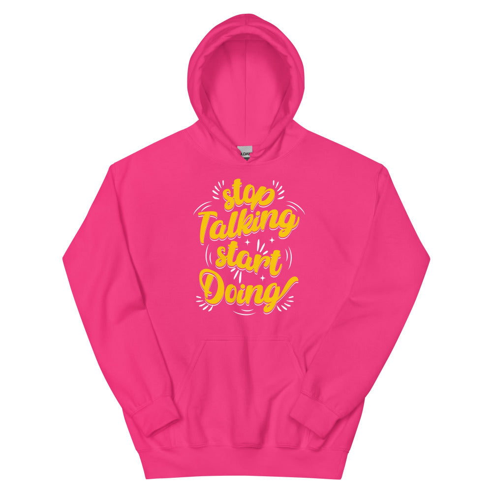 Stop Talking Start Doing Hoodie - Heliconia Color - https://ascensionemporium.net