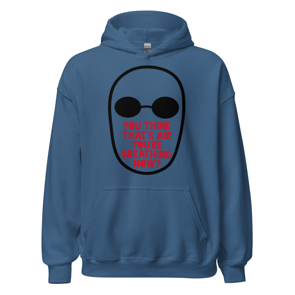 You Think That's Air You're Breathing Now Hoodie - Indigo Blue Color