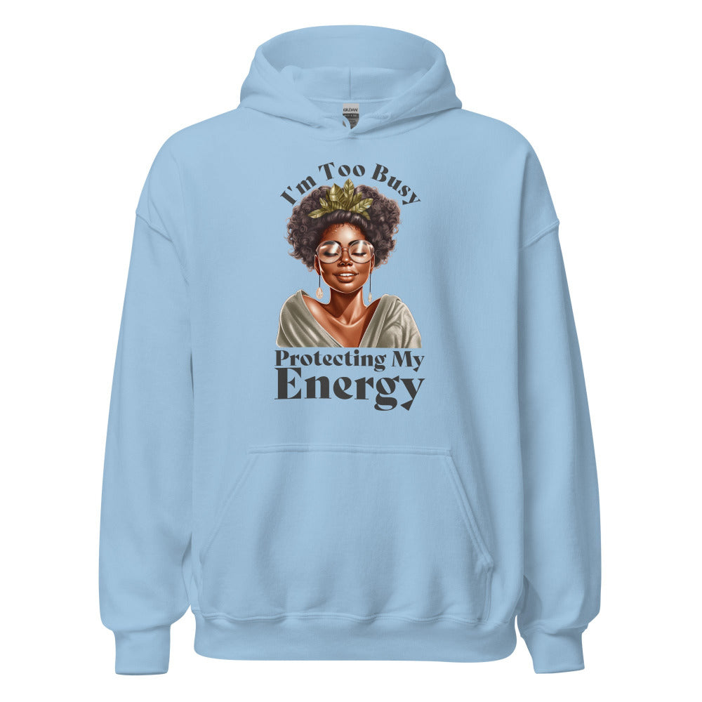 I'm Too Busy Protecting My Energy Hoodie - Light Blue Color