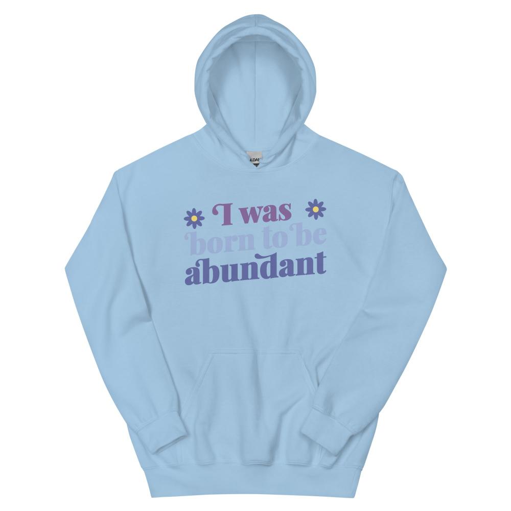 I Was Born To Be Abundant Hoodie - Light Blue Color - https://ascensionemporium.net