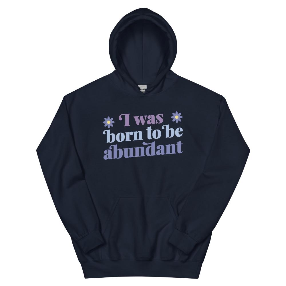 I Was Born To Be Abundant Hoodie - Navy Color - https://ascensionemporium.net