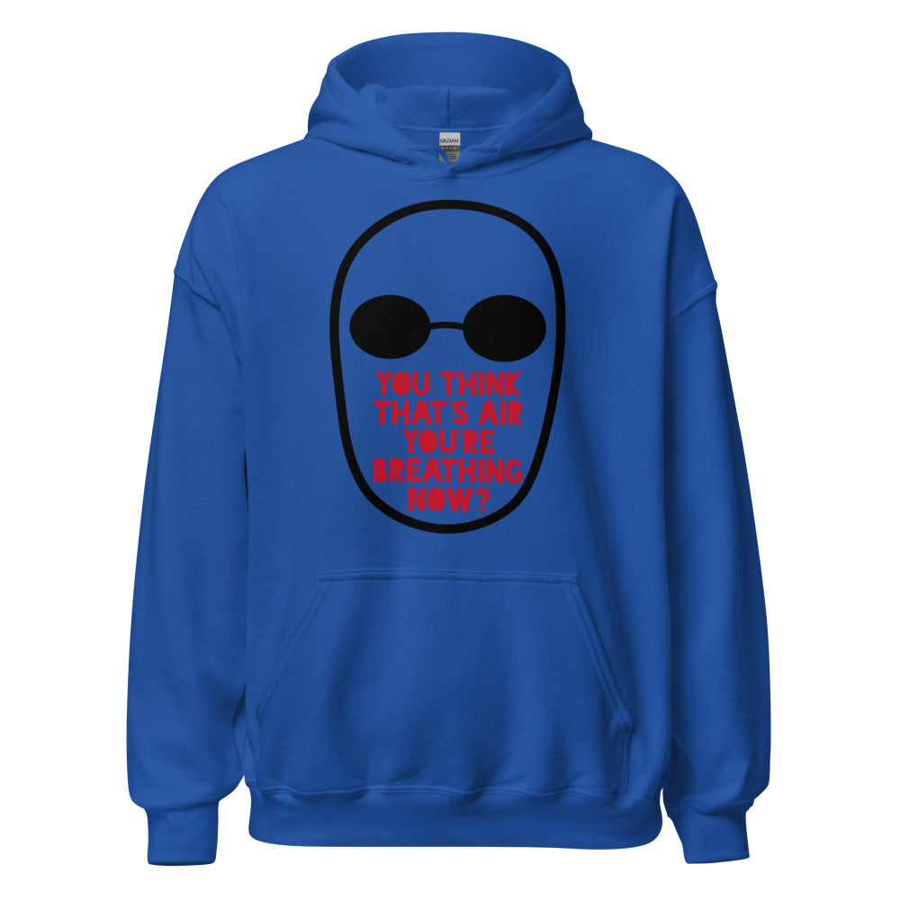 You Think That's Air You're Breathing Now Hoodie - Royal Color
