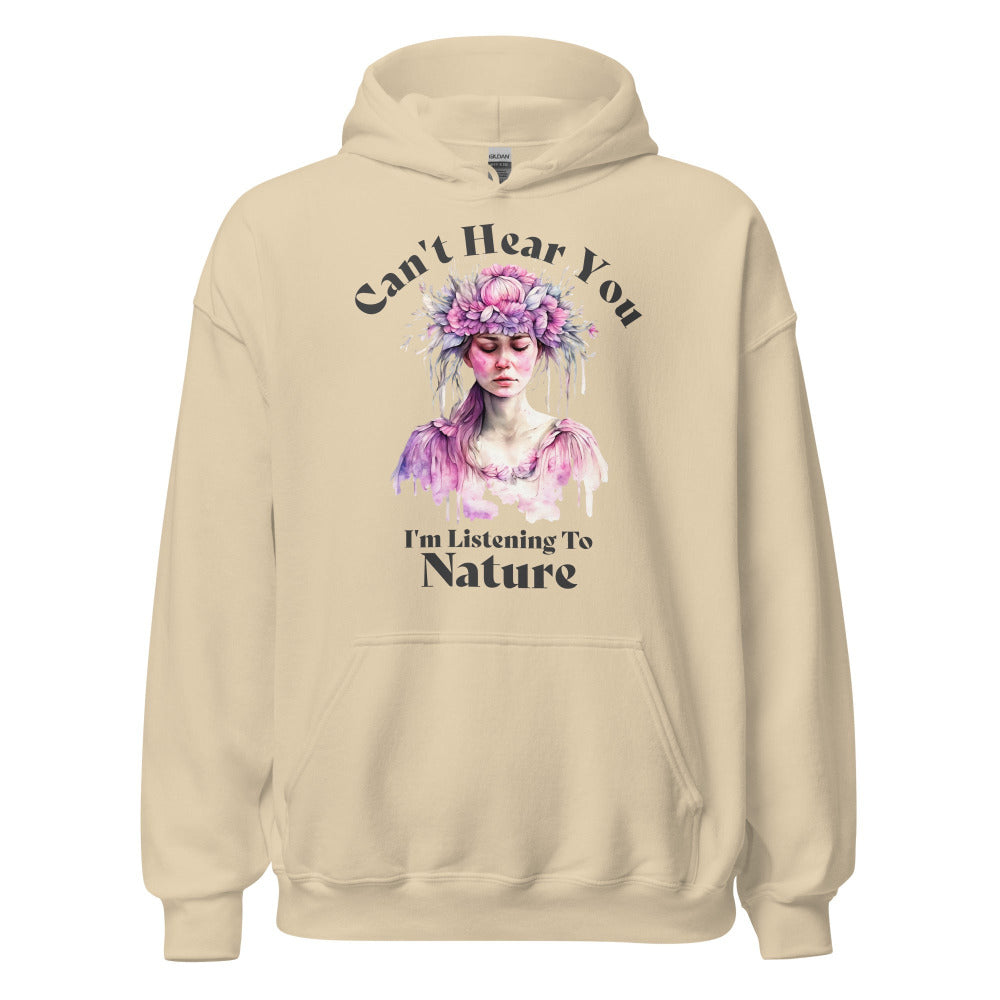 Can't Hear You I'm Listening To Nature Hoodie - Sand Color