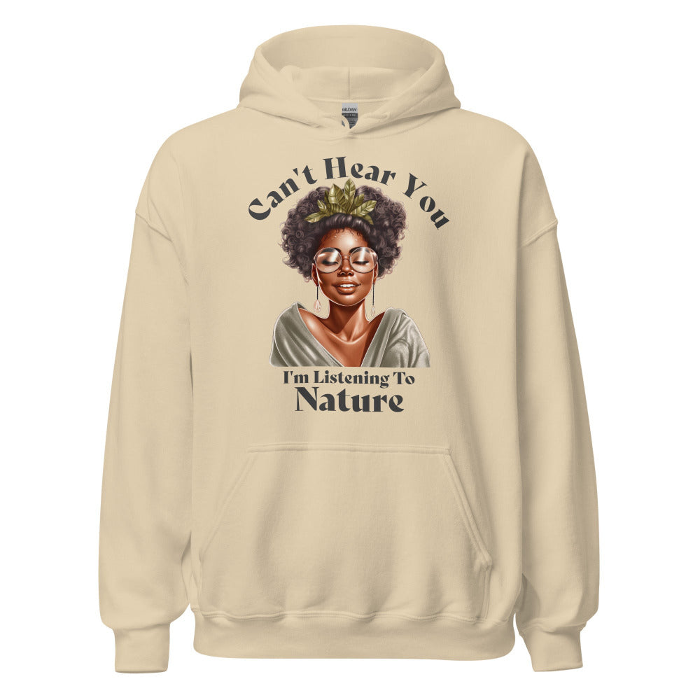 Can't Hear You I'm Listening To Nature Hoodie - Sand Color
