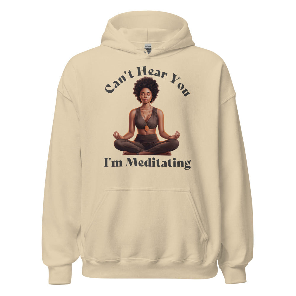 Can't Hear You I'm Meditating Hoodie - Sand Color