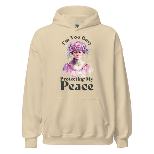 I'm Too Busy Protecting My Peace Hoodie - Sand Color