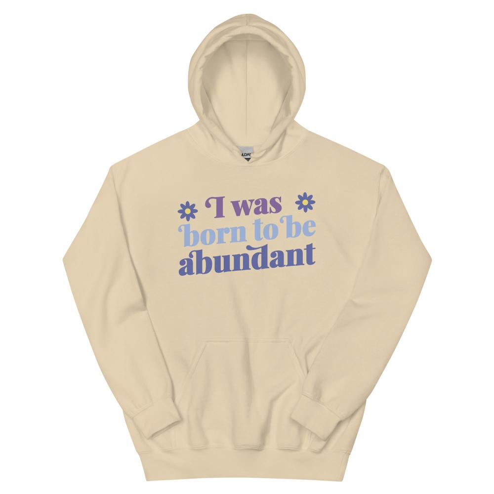 I Was Born To Be Abundant Hoodie - Sand Color - https://ascensionemporium.net