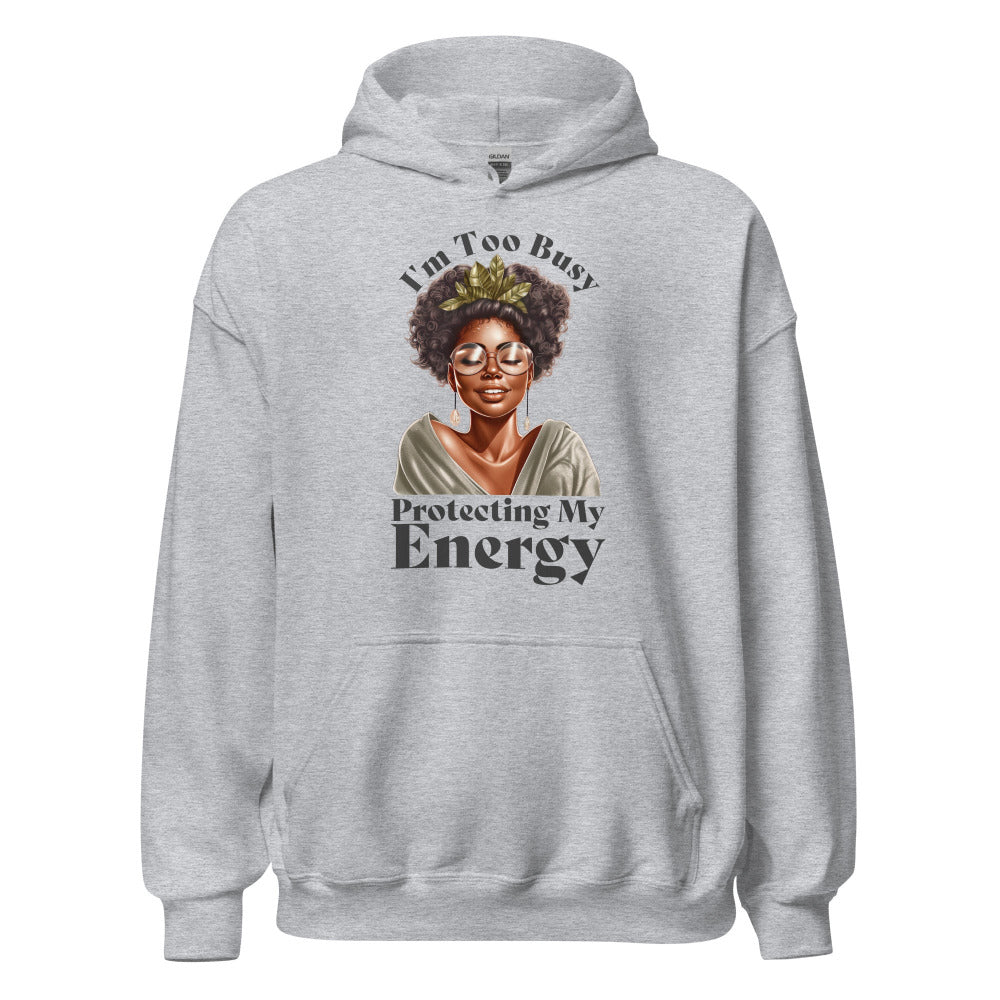 I'm Too Busy Protecting My Energy Hoodie - Sport Grey Color