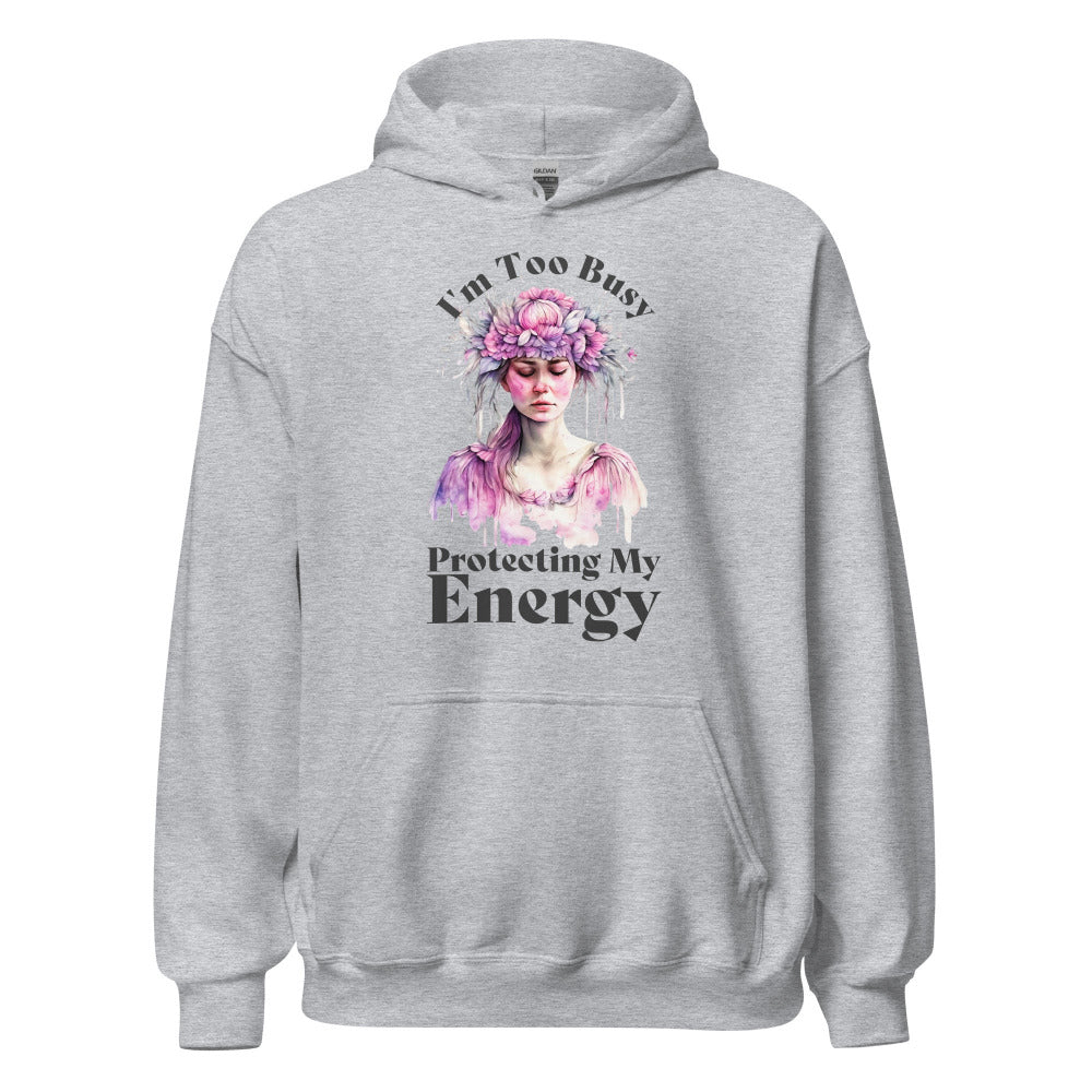 I'm Too Busy Protecting My Energy Hoodie - Sport Grey Color
