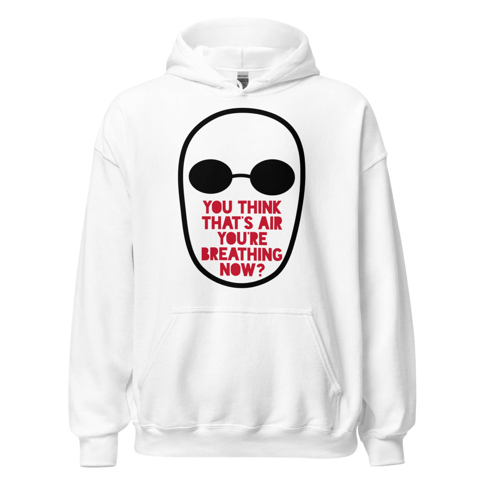 You Think That's Air You're Breathing Now Hoodie - White Color