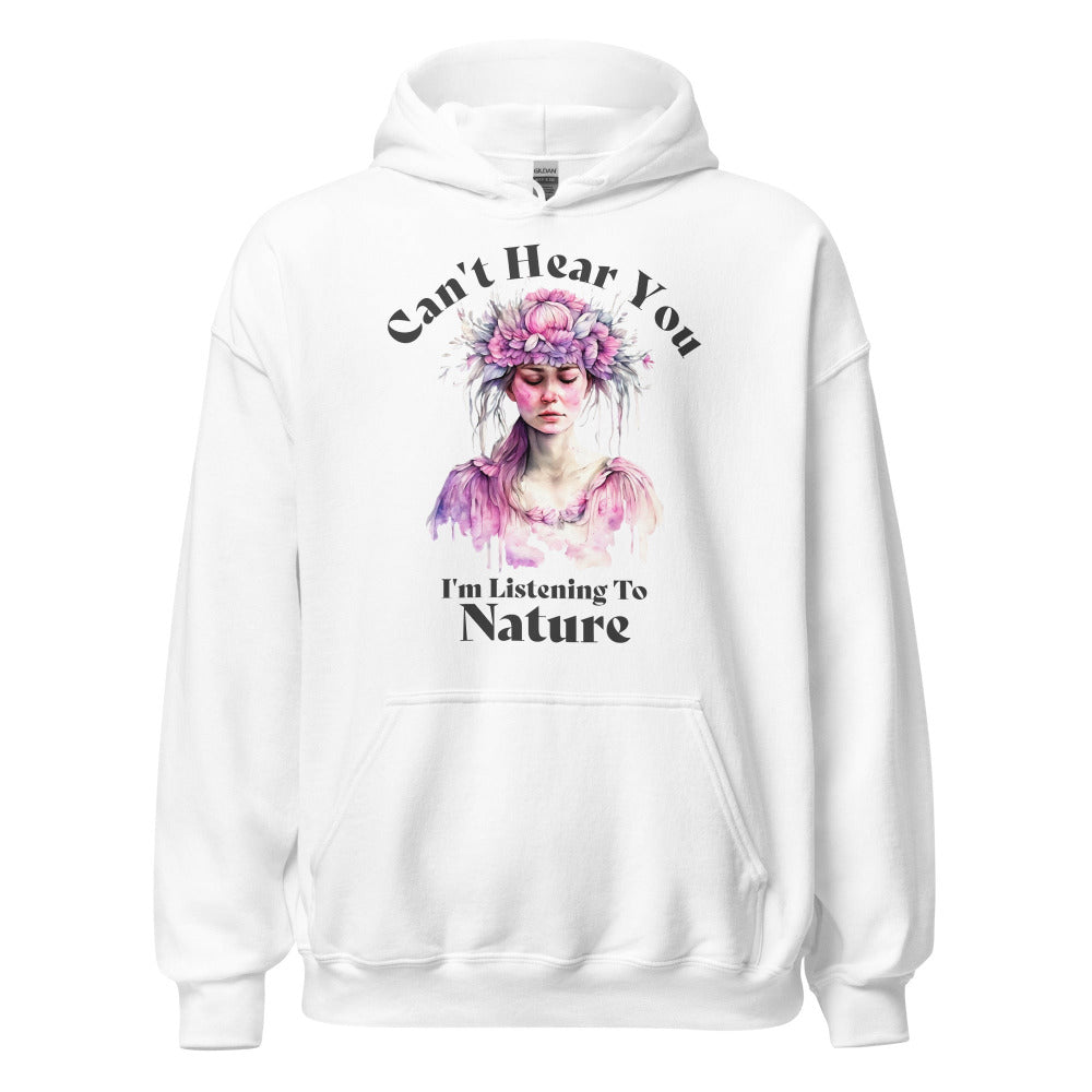 Can't Hear You I'm Listening To Nature Hoodie - White Color