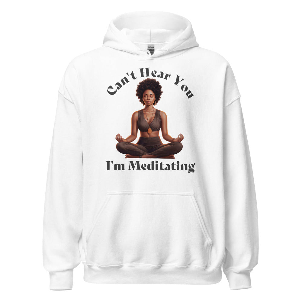 Can't Hear You I'm Meditating Hoodie - White Color