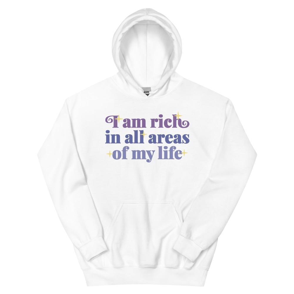 I Am Rich In All Areas Of My Life Hoodie - White Color - https://ascensionemporium.net