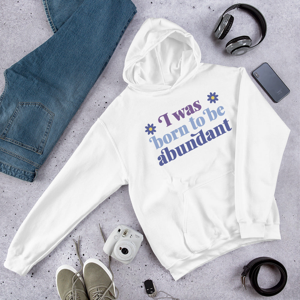 I Was Born To Be Abundant Hoodie - White Color - https://ascensionemporium.net