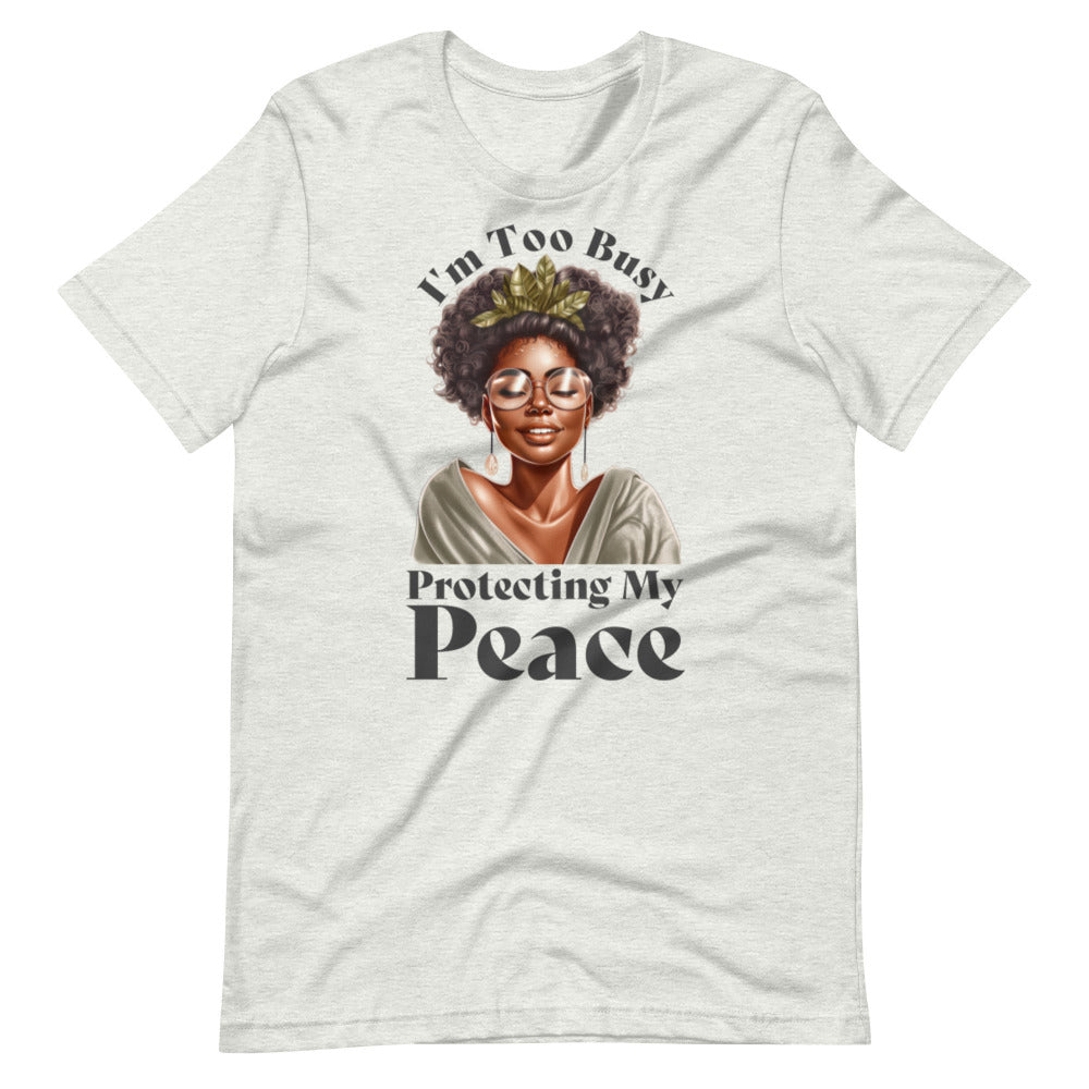 I'm Too Busy Protecting My Peace T-Shirt - Ash Color - https://ascensionemporium.net