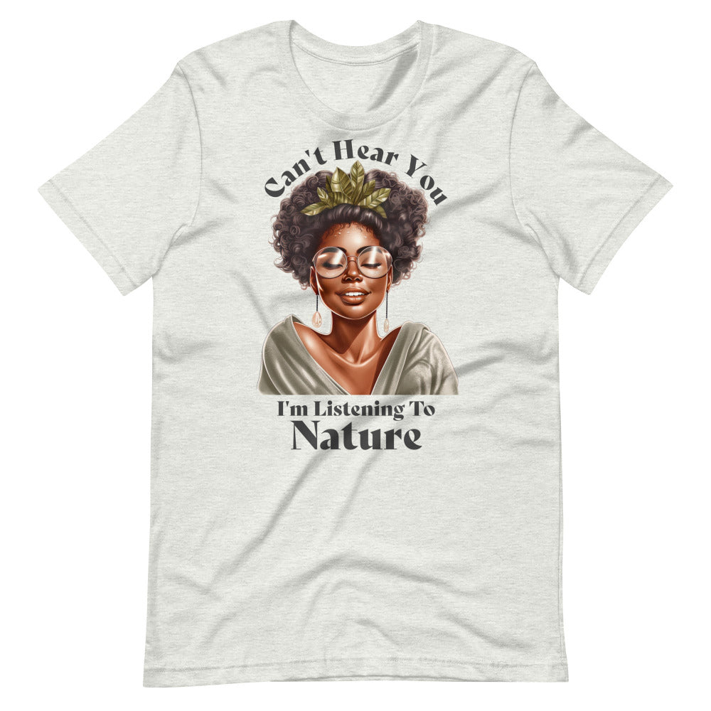 Can't Hear You I'm Listening To Nature Tee Shirt - Ash Color - https://ascensionemporium.net