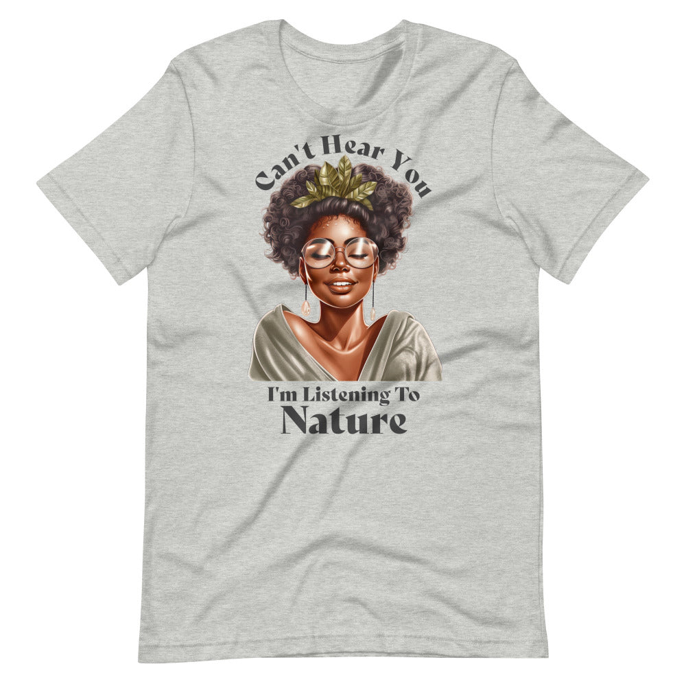 Can't Hear You I'm Listening To Nature Tee Shirt - Athletic Heather Color