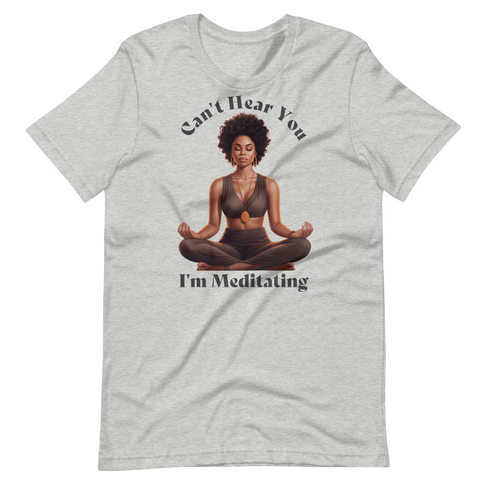 Can't Hear You I'm Meditating Tshirt - Athletic Heather Color