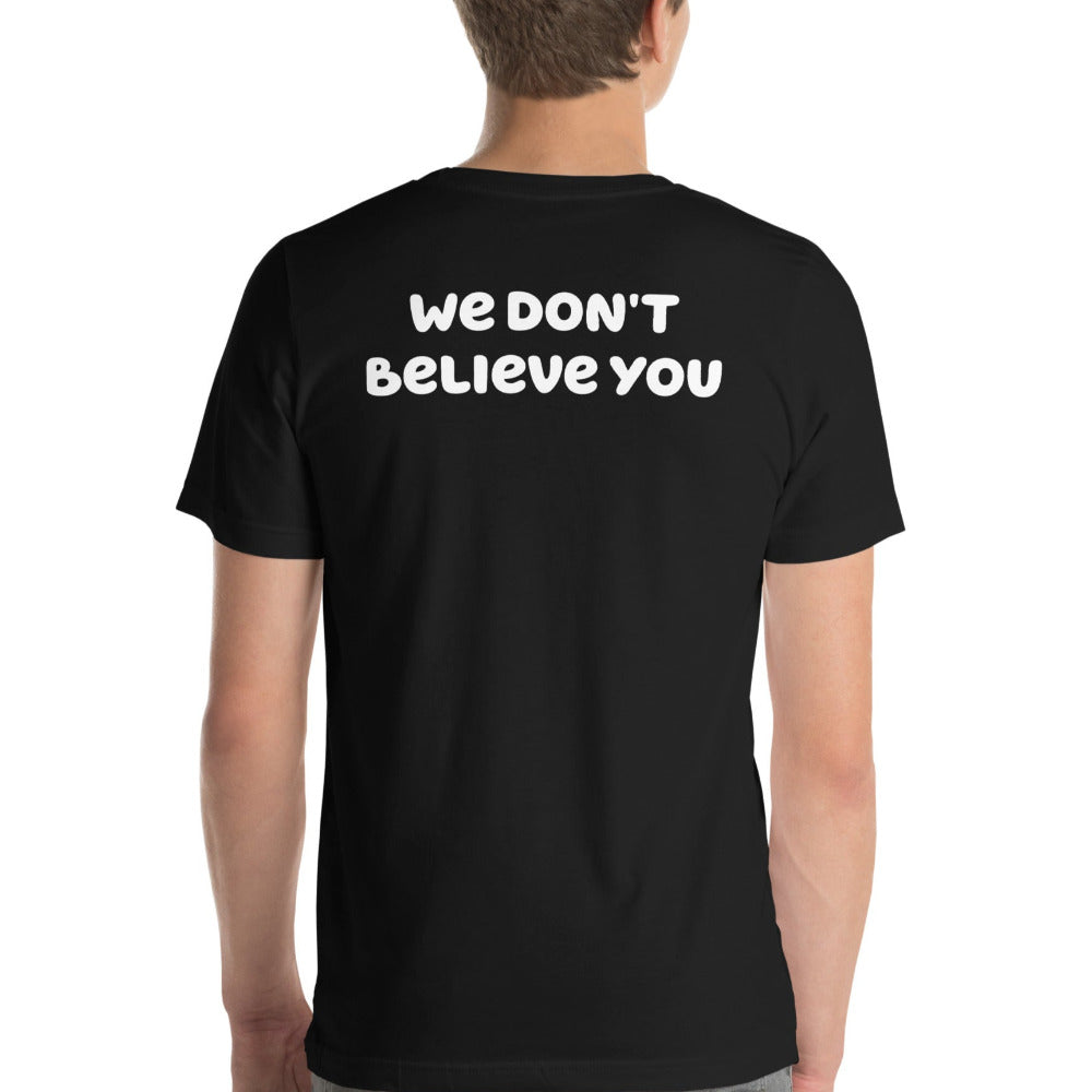 We Don't Believe You Embroidered TShirt - Black Color - https://ascensionemporium.net