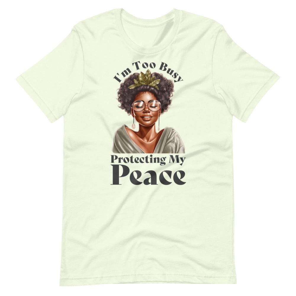 I'm Too Busy Protecting My Peace T-Shirt - Citron Color - https://ascensionemporium.net