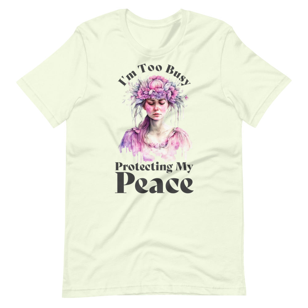 I'm Too Busy Protecting My Peace T-Shirt - Citron Color - https://ascensionemporium.net