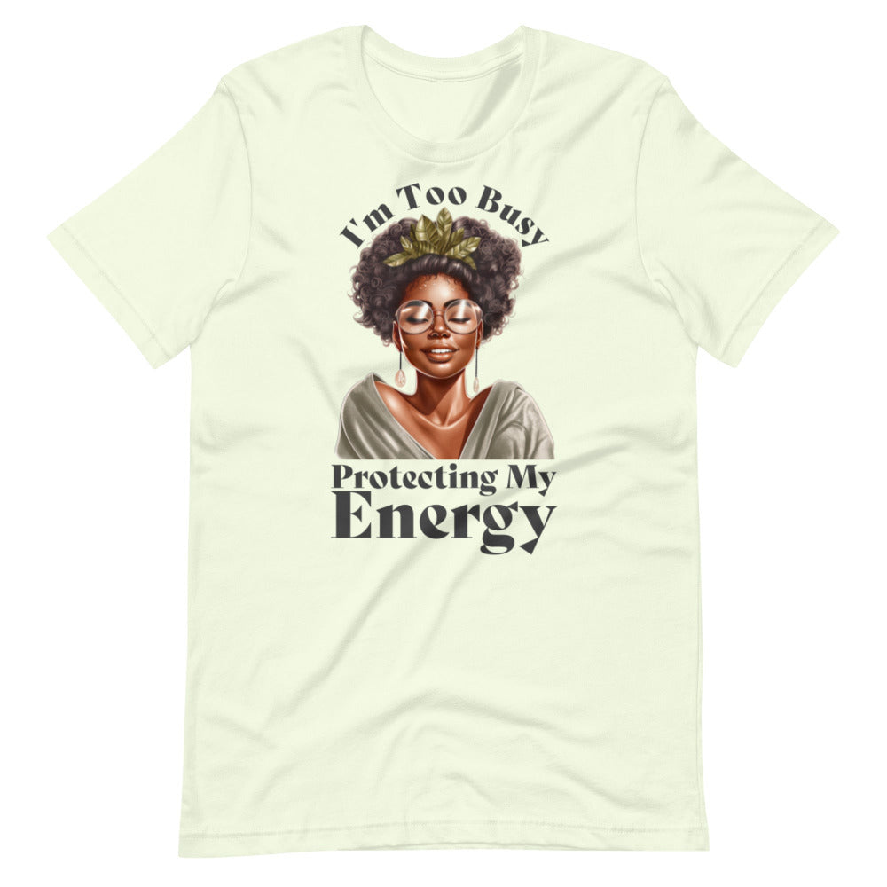 I'm Too Busy Protecting My Energy T-Shirt - Citron Color - https://ascensionemporium.net