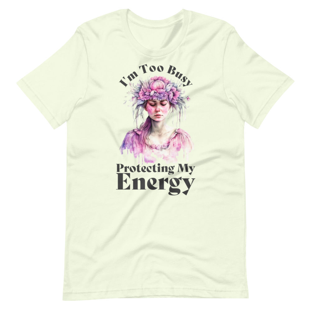 I'm Too Busy Protecting My Energy T-Shirt - Citron Color - https://ascensionemporium.net