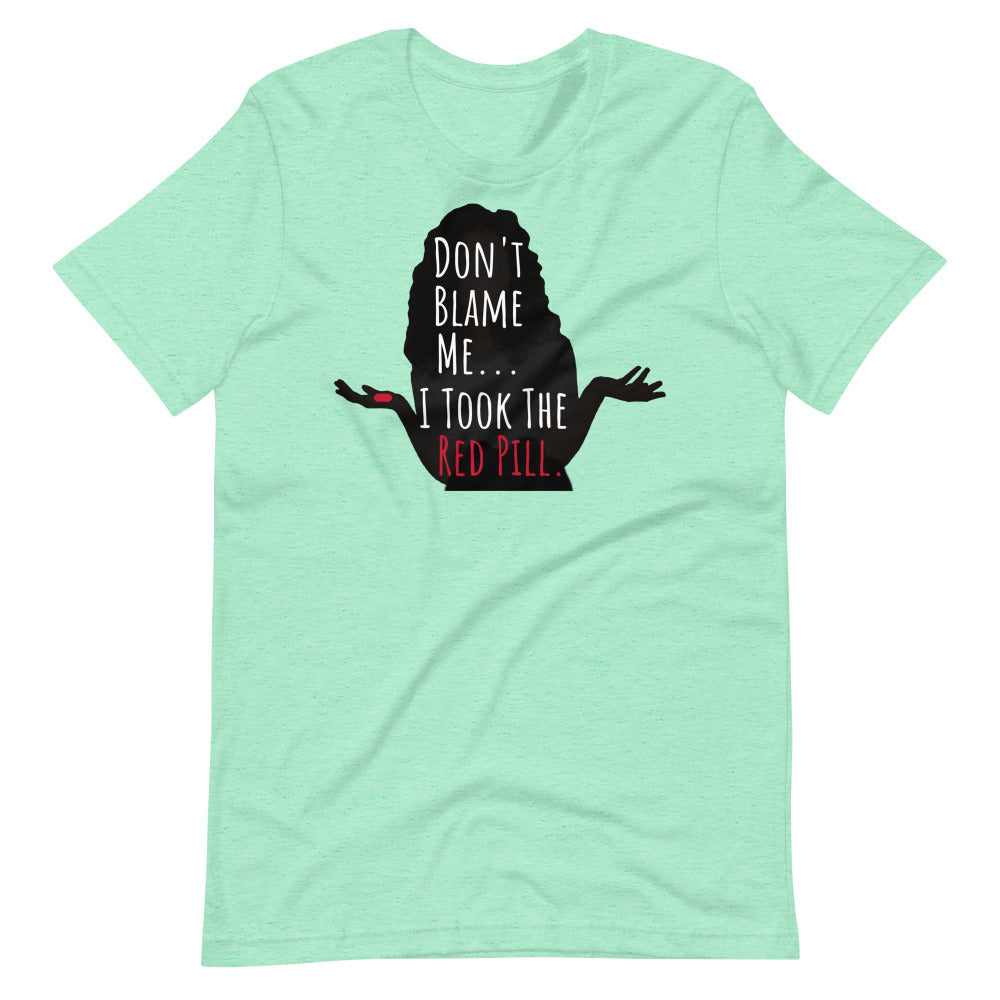 Don't Blame Me I Took The Red Pill TShirt - Heather Mint Color - https://ascensionemporium.net