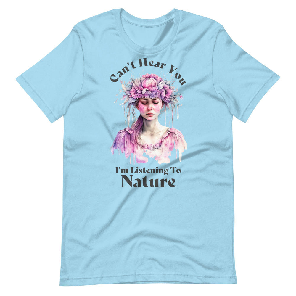 Can't Hear You I'm Listening To Nature TShirt -  Ocean Blue Color