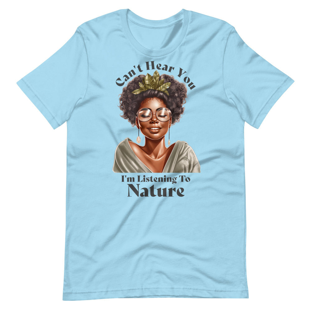 Can't Hear You I'm Listening To Nature Tee Shirt - Ocean Blue Color