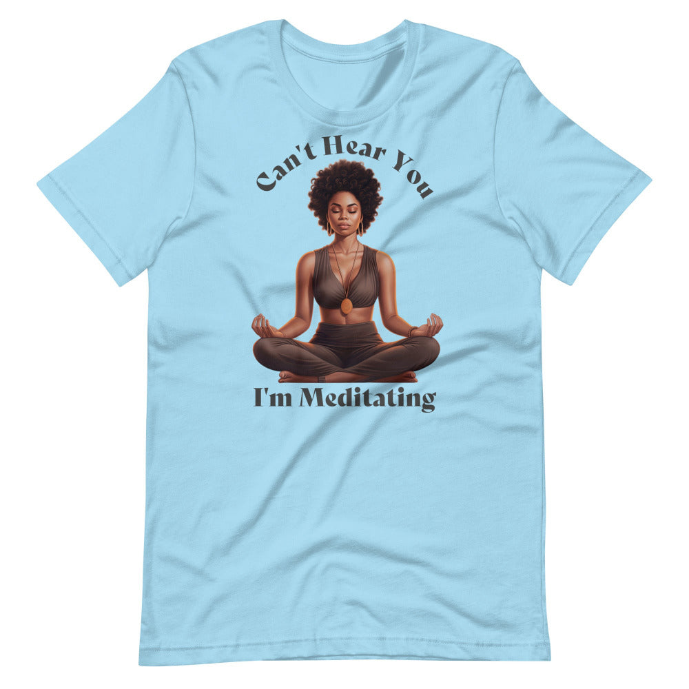 Can't Hear You I'm Meditating Tshirt - Ocean Blue Color