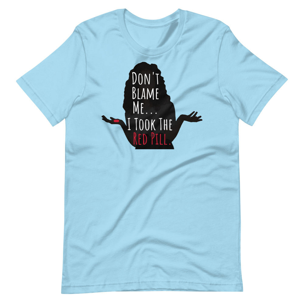 Don't Blame Me I Took The Red Pill TShirt - Ocean Blue Color - https://ascensionemporium.net