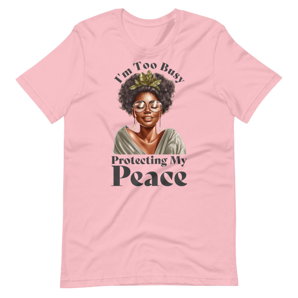 I'm Too Busy Protecting My Peace T-Shirt - Pink Color - https://ascensionemporium.net