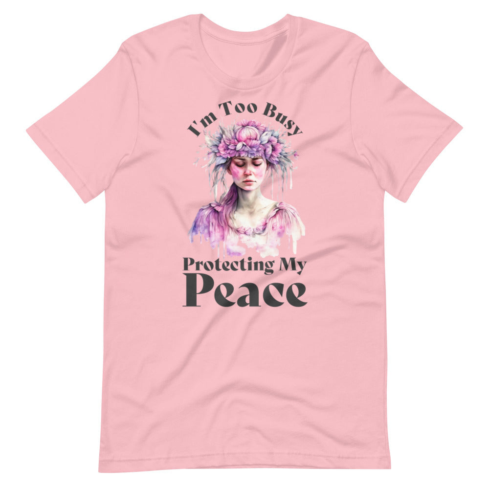 I'm Too Busy Protecting My Peace T-Shirt - Pink Color - https://ascensionemporium.net