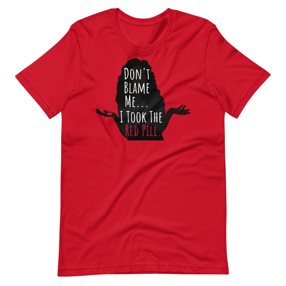 Don't Blame Me I Took The Red Pill TShirt - Red Color - https://ascensionemporium.net
